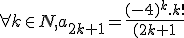 3$\forall k \in N,a_{2k+1}=\frac{(-4)^k.k!}{(2k+1}